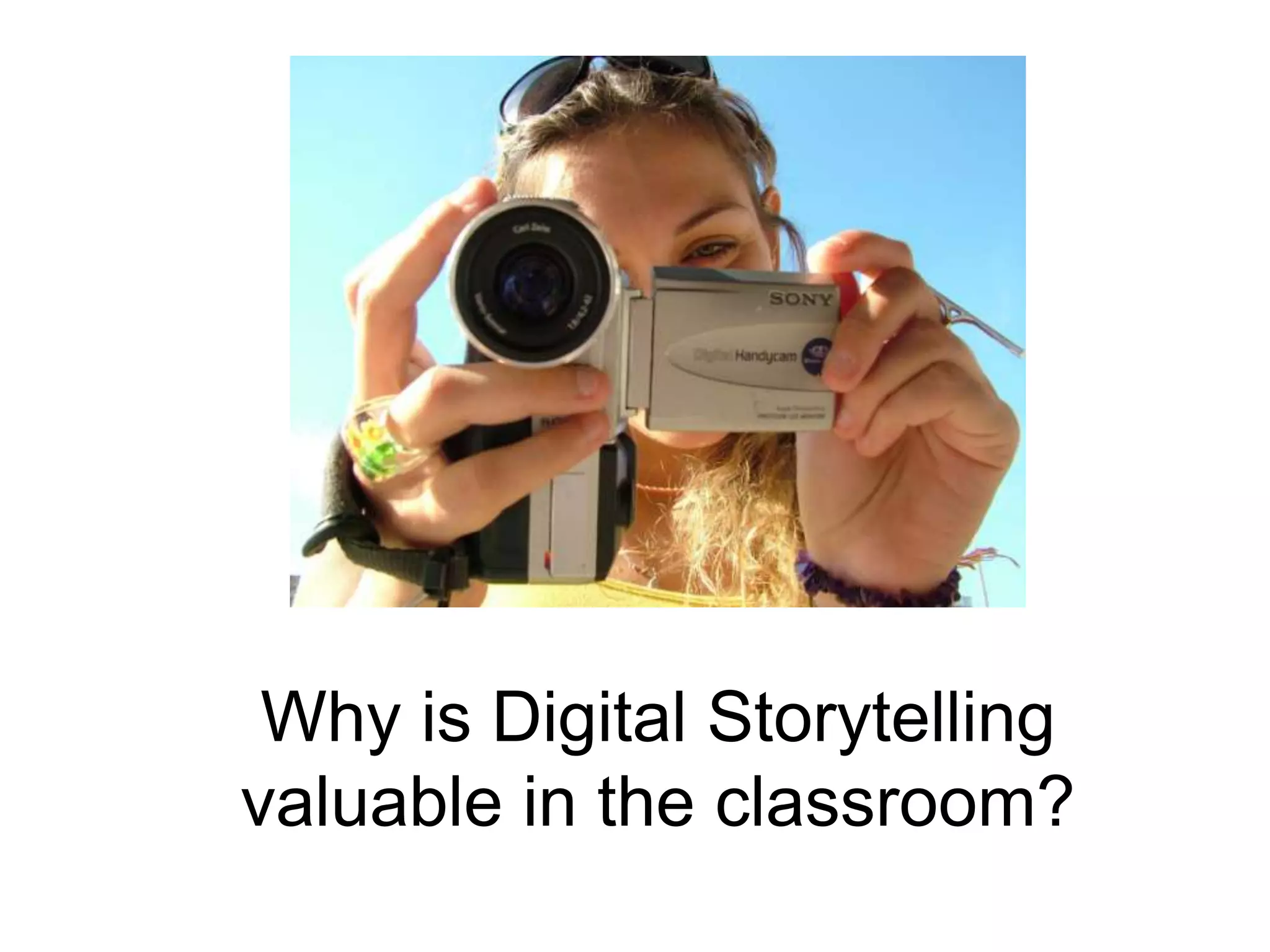 Why is Digital Storytelling valuable in the classroom?
