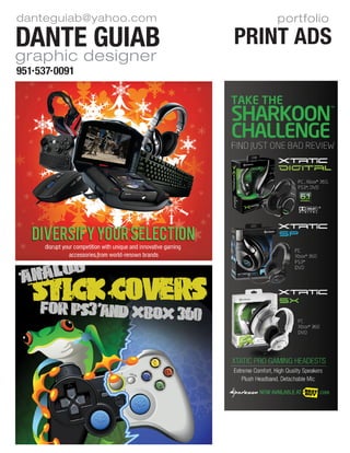 portfolio
PRINT ADSDante Guiab
951 537 0091
danteguiab@yahoo.com
graphic designer
 