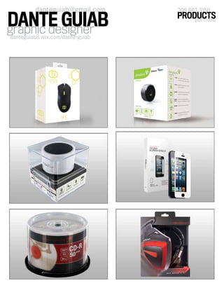 graphic designer
danteguiab@gmail.com
danteguiab8.wix.com/dante-guiab
DANTE GUIAB portfolio
PRODUCTS
209 602 3156
 