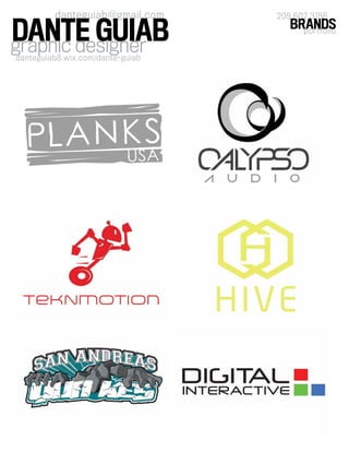graphic designer
danteguiab@gmail.com
danteguiab8.wix.com/dante-guiab
DANTE GUIAB portfolio
BRANDS
209 602 3156
 