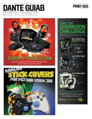 graphic designer
danteguiab@gmail.com
danteguiab8.wix.com/dante-guiab
DANTE GUIAB portfolio
PRINT ADS
209 602 3156
 