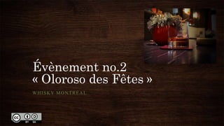 Évènement no.2
« Oloroso des Fêtes »
WHISKY MONTRÉAL
 