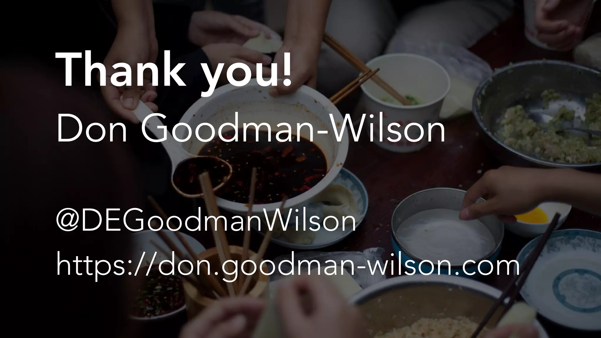 @DEGoodmanWilson
@DEGoodmanWilson
Don Goodman-Wilson
Thank you!
https://don.goodman-wilson.com