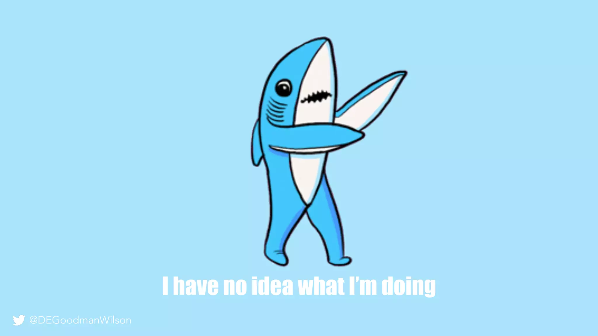 @DEGoodmanWilson
I have no idea what I’m doing