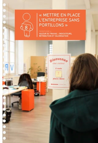 « METTRE EN PLACE
L’ENTREPRISE SANS
PORTILLONS »
TERRITOIRE 4
VALEUR DU TRAVAIL : INDICATEURS,
RÉTRIBUTION ET VALORISATION
8
 