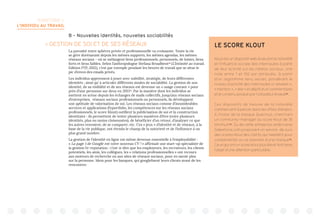 TERRITOIRE 1:
L’INDIVIDU AU TRAVAIL
B - Nouvelles identités, nouvelles sociabilités
 GESTION DE SOI ET DE SES RÉSEAUX
La porosité entre sphères privée et professionnelle va croissante. Toute la vie
se gère dorénavant depuis les mêmes supports, les mêmes agendas, les mêmes
réseaux sociaux - où se mélangent liens professionnels, personnels, de loisirs, liens
forts et liens faibles. Selon l’anthropologue Stefana Broadbent10
(L’Intimité au travail,
Edition FYP, 2012), c’est par exemple pendant les heures de travail que se situe le
pic d’envoi des emails privés.
Les individus apprennent à jouer avec subtilité, stratégie, de leurs différentes
identités ; ainsi qu’ à articuler différents modes de sociabilité. La gestion de son
identité, de sa visibilité et de ses réseaux est devenue un « usage courant » pour
près d’une personne sur deux en 201311
. Par la manière dont les individus se
mettent en scène depuis les échanges de mails collectifs, jusqu’aux réseaux sociaux
d’entreprises, réseaux sociaux professionnels ou personnels, ils développent
une aptitude de valorisation de soi. Les réseaux sociaux comme d’innombrables
services et applications (l’eportfolio, les compétences sur les réseaux sociaux
professionnels, le score Klout) outillent la publicisation de soi et la construction
identitaire : ils permettent de tester plusieurs manières d’être (voire plusieurs
identités, plus ou moins cloisonnées), de bénéficier d’un retour, d’analyser ce que
les autres renvoient, de se comparer, etc. Ces « jeux » d’identité et de réseaux, à la
base de la vie publique, ont étendu le champ de la notorieté et de l’influence à un
plus grand nombre.
La gestion de l’identité en ligne est même devenue essentielle à l’employabilité :
« La page 1 de Google est votre nouveau CV ! » affirmait une start-up spécialiste de
la gestion l’e-reputation : c’est-à-dire que les employeurs, les recruteurs, les clients
potentiels, les amis, les collègues, les « relations professionnelles » ont recours
aux moteurs de recherche ou aux sites de réseaux sociaux, pour en savoir plus
sur la personne. Idem pour les banques, qui googlelisent leurs clients avant de les
rencontrer.
LE SCORE KLOUT
Klout est un dispositif web évaluant la notoriété
et l’influence sociale des internautes à partir
de leur activité sur les médias sociaux. Une
note entre 1 et 100 est attribuée, à partir
d’un algorithme tenu secret, pondérant le
niveau d’activité des internautes (« retweet »,
« mention », « like » et dépôt d’un commentaire)
et le contenu produit par l’utilisateur évalué12
.
Ces dispositifs de mesure de la notoriété
commencent à percer dans les offres d’emploi.
A l’instar de la marque Quechua, cherchant
un community-manager au score Klout de 35
minimum13
. Ou de cette entreprise américaine
Salesforce.com proposant un service de suivi
des scores Klout des clients qui tweetent pour
complimenter ou se plaindre d’une marque14
.
Ceux qui ont un score klout plus élevé font alors
l’objet d’une attention particulière.
 