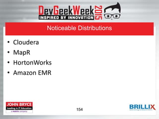 Noticeable Distributions
• Cloudera
• MapR
• HortonWorks
• Amazon EMR
154
 