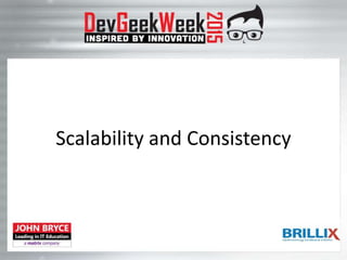 Scalability and Consistency
 