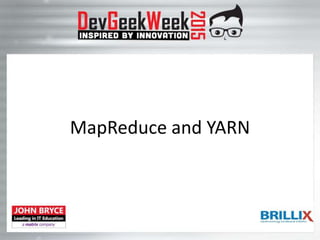 MapReduce and YARN
 
