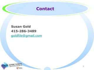 Contact Susan Gold 415-286-3489 [email_address] 