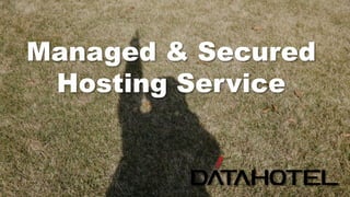 Managed & Secured
Hosting Service
 