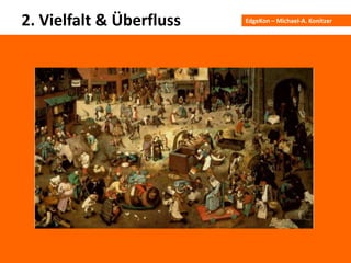 EdgeKon – Michael-A. Konitzer2. Vielfalt & Überfluss
 