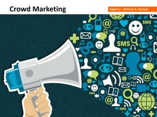 EdgeKon – Michael-A. KonitzerCrowd Marketing
 