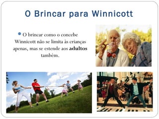 O Brincar e o desenvolvimento infantil para Winnicott | PPT