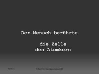 Der Mensch berührte die Zelle den Atomkern 10:04:08 vorm. FH Mainz | Film & Video | Dietmar Hochmuth | IMG 