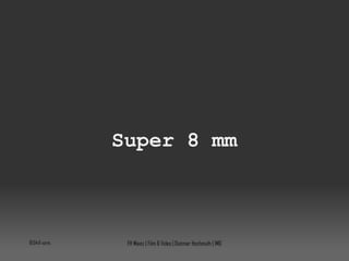 Super 8 mm 10:04:08 vorm. FH Mainz | Film & Video | Dietmar Hochmuth | IMG 