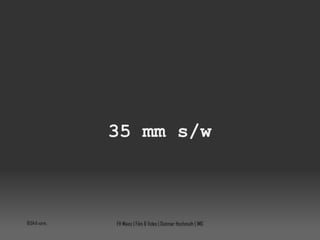 35 mm s/w 10:04:08 vorm. FH Mainz | Film & Video | Dietmar Hochmuth | IMG 