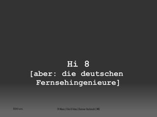 Hi 8 [aber: die deutschen  Fernsehingenieure] 10:04:08 vorm. FH Mainz | Film & Video | Dietmar Hochmuth | IMG 