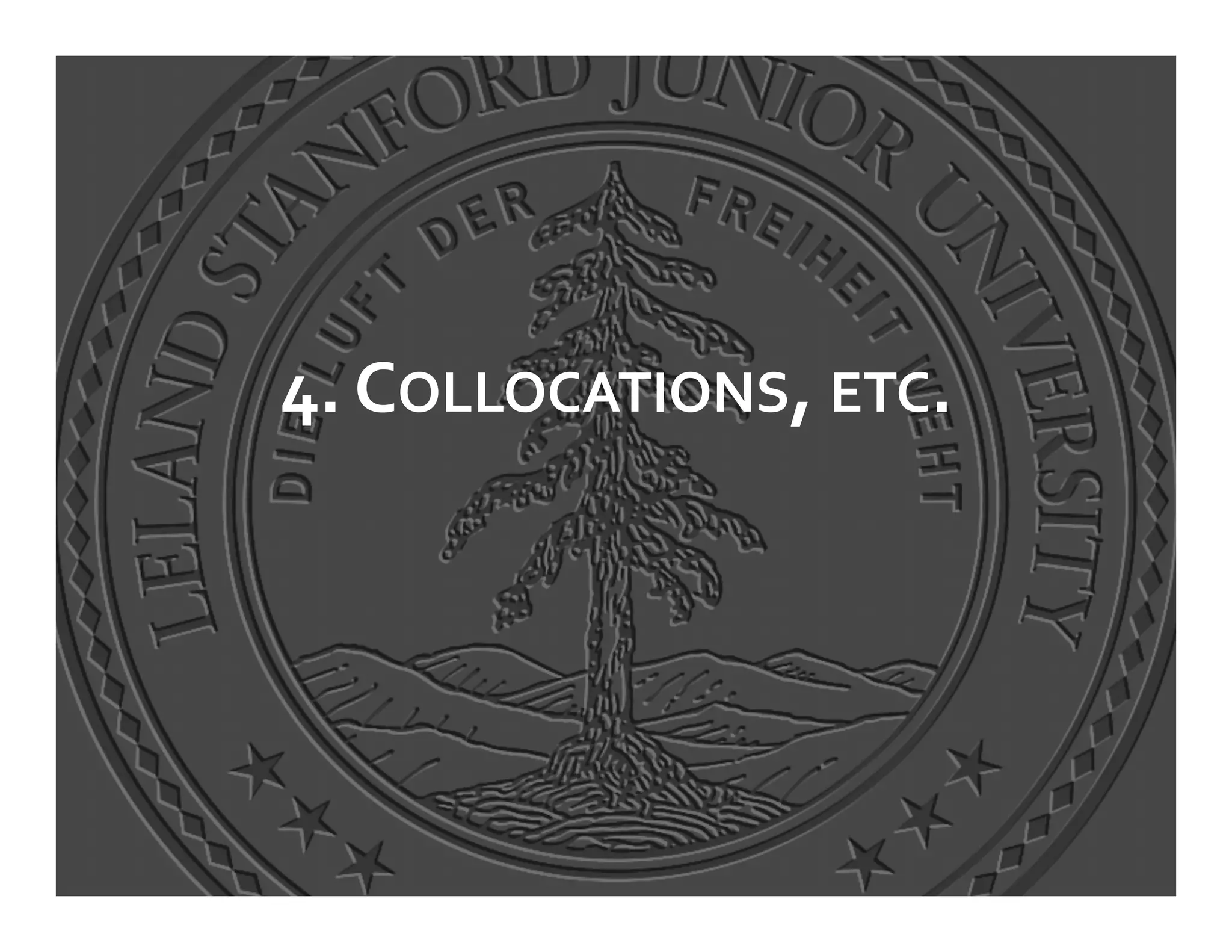 4.	
  COLLOCATIONS,	
  ETC.	
  
 