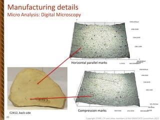 Copyright STARC-CYI and other members of the GRAVITATE consortium 2015
20
Horizontal parallel marks
C2412, back side
Compression marks
Manufacturing details
Micro Analysis: Digital Microscopy
 