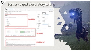 Session-based exploratory testing
 