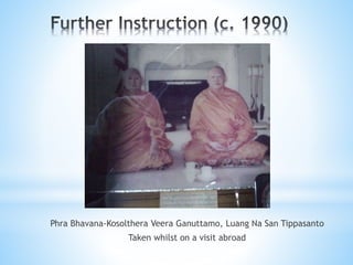 Phra Bhavana-Kosolthera Veera Ganuttamo, Luang Na San Tippasanto
Taken whilst on a visit abroad
 