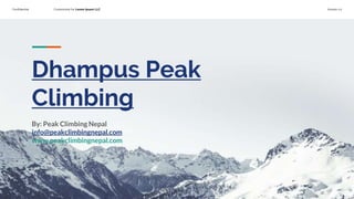 Confidential Customized for Lorem Ipsum LLC Version 1.0
Dhampus Peak
Climbing
By: Peak Climbing Nepal
info@peakclimbingnepal.com
www.peakclimbingnepal.com
 