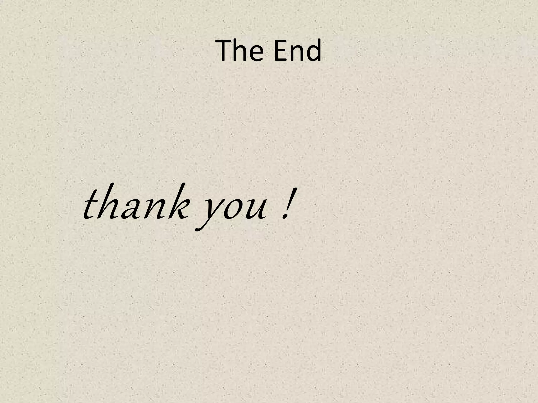The End
thank you !
 