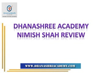 Dhanashree academy Nimish Shah review