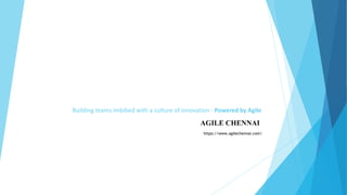 Building teams imbibed with a culture of innovation - Powered by Agile
https://www.agilechennai.com/
 