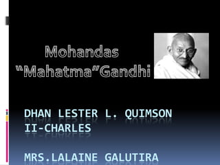 DHAN LESTER L. QUIMSON
II-CHARLES

MRS.LALAINE GALUTIRA
 