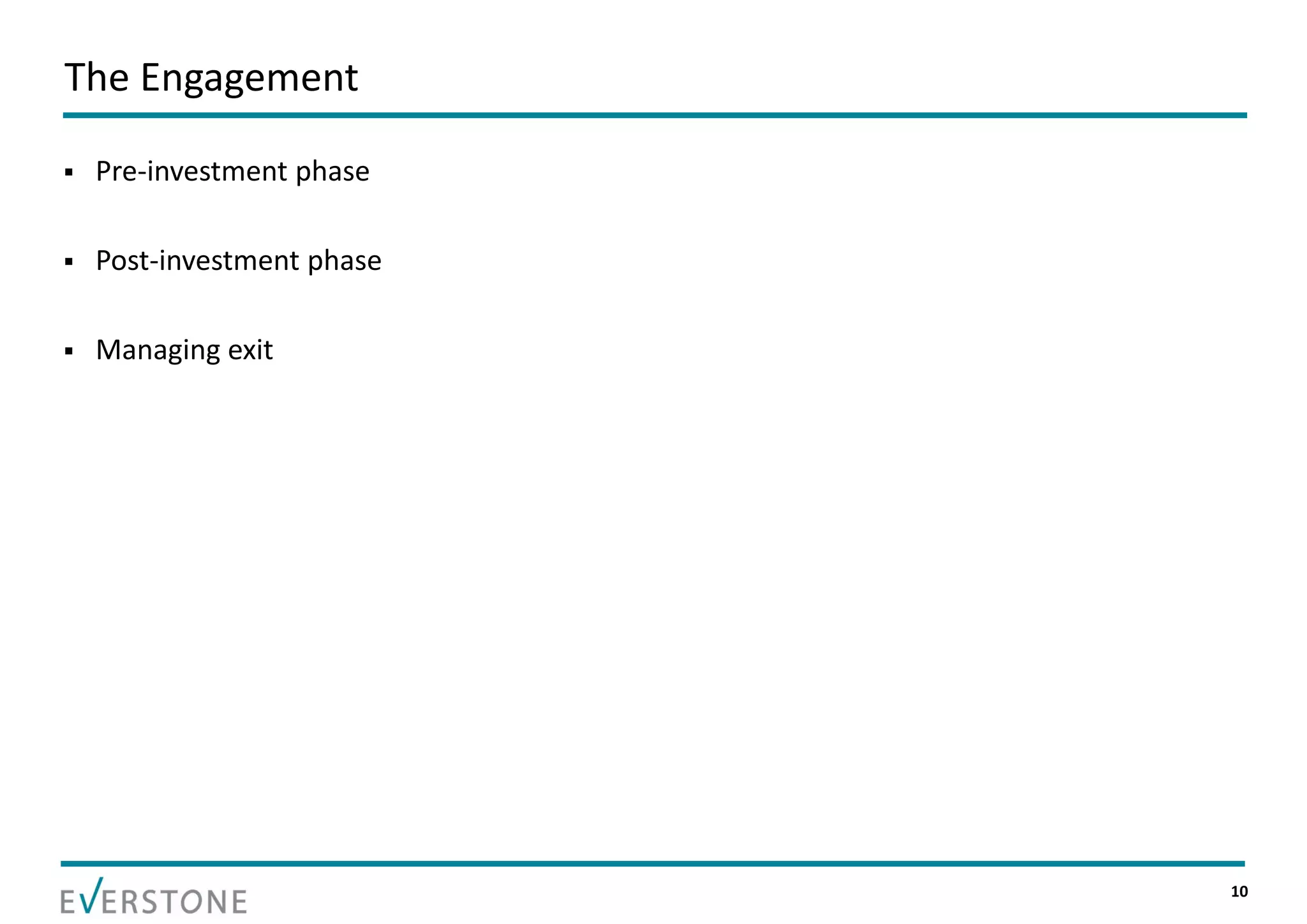 The Engagement

   Pre‐investment phase

   Post‐investment phase

   Managing exit




                            10
 