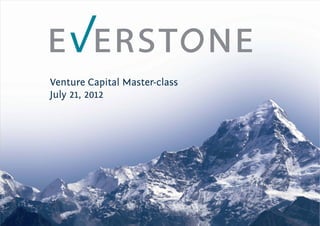Venture Capital Master-class
July 21, 2012
 
