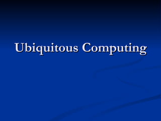 Ubiquitous Computing 