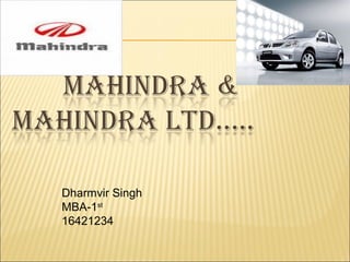 Dharmvir Singh
MBA-1st
16421234
 