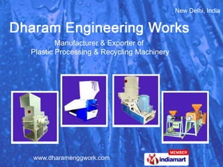 New Delhi, India  Manufacturer & Exporter of  Plastic Processing & Recycling Machinery 