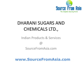 DHARANI SUGARS AND CHEMICALS LTD.,  Indian Products & Services @ SourceFromAsia.com 