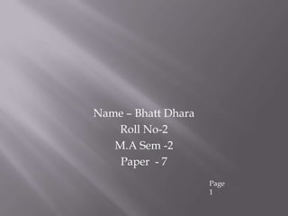 Name – Bhatt Dhara Roll No-2 M.A Sem -2  Paper  - 7 Page 1 