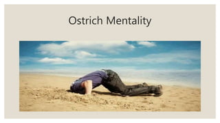 Ostrich Mentality