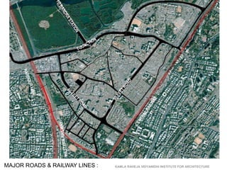 KAMLA RAHEJA VIDYANIDHI INSTITUTE FOR ARCHITECTURE
MAJOR ROADS & RAILWAY LINES :
 