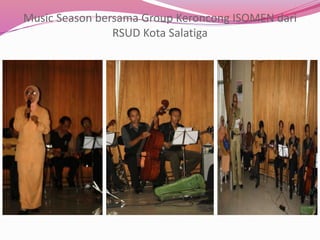 Music Season bersama Group Keroncong ISOMEN dari
RSUD Kota Salatiga
 