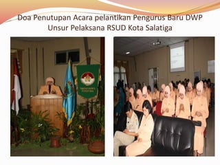 Doa Penutupan Acara pelantikan Pengurus Baru DWP
Unsur Pelaksana RSUD Kota Salatiga
 