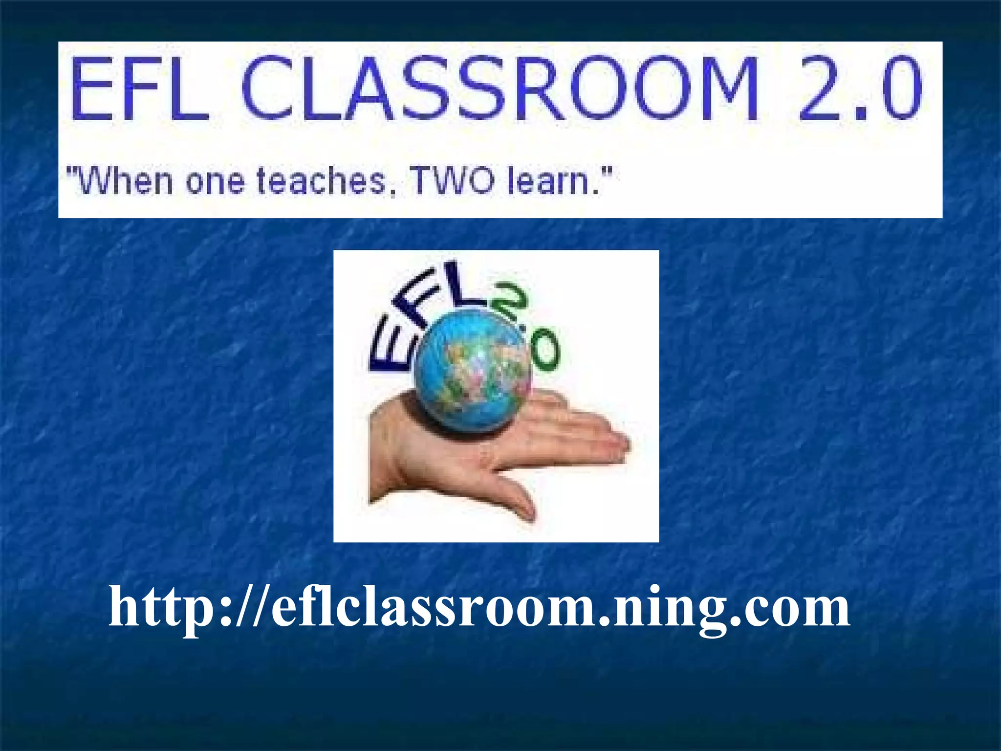http://eflclassroom.ning.com 
