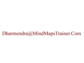 Dharmendra@MindMapsTrainer.Com

 