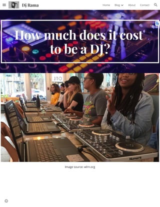 How much does it cost
to be a DJ?
Image source: wlrn.org
Dj Rama Home Blog About Contact
 
