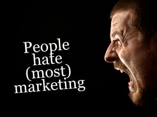 P eople
   hate
 ( most)
mar keting
 