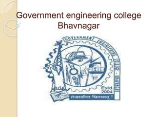 Government engineering college
Bhavnagar
 