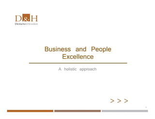 > > >
A holistic approach
Business and People
Excellence
2
 