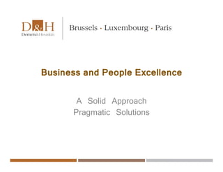 Business and People Excellence
A Solid Approach
Pragmatic Solutions
 