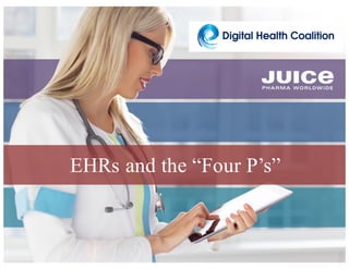 EHRs and the “Four P’s”
 